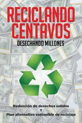 Reciclando Centavos Desechando Millones