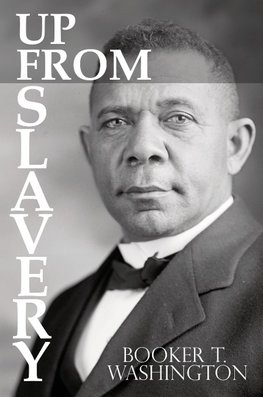 Up From Slavery by Booker T. Washington