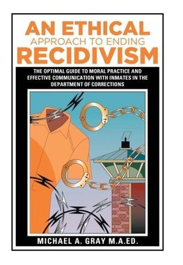 An Ethical Approach to Ending Recidivism