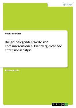 Die grundlegenden Werte von Romanrezensionen. Eine vergleichende Rezensionsanalyse