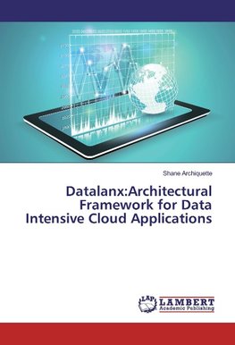 Datalanx:Architectural Framework for Data Intensive Cloud Applications