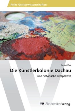 Die Künstlerkolonie Dachau