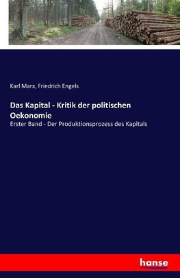 Das Kapital - Kritik der politischen Oekonomie