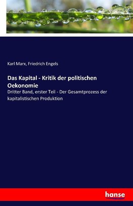 Das Kapital - Kritik der politischen Oekonomie