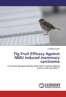 Fig Fruit Efficacy Against NMU induced mammary carcinoma