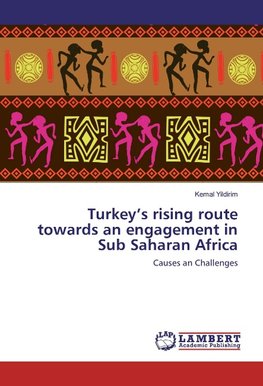 Turkey's rising route towards an engagement in Sub Saharan Africa