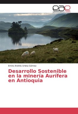 Desarrollo Sostenible en la minería Aurífera en Antioquia