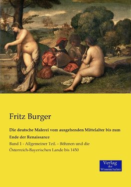 Die deutsche Malerei vom ausgehenden Mittelalter bis zum Ende der Renaissance