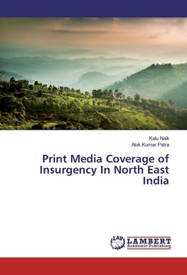 Print Media Coverage of Insurgency In North East India