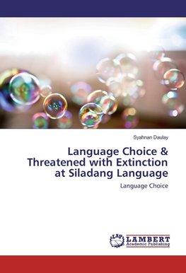 Language Choice & Threatened with Extinction at Siladang Language