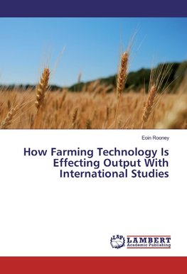 How Farming Technology Is Effecting Output With International Studies