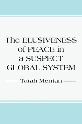 The Elusiveness of Peace in a Suspect Global System