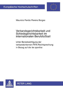 Verbandsgerichtsbarkeit und Schiedsgerichtsbarkeit im internationalen Berufsfußball