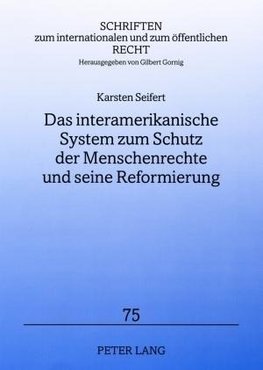 Das interamerikanische System zum Schutz der Menschenrechte und seine Reformierung