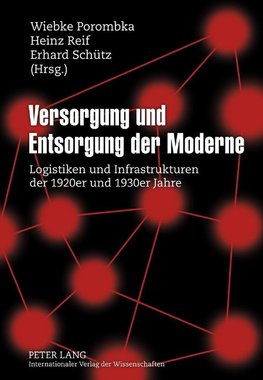 Versorgung und Entsorgung der Moderne