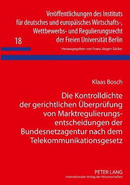 Die Kontrolldichte der gerichtlichen Überprüfung von Marktregulierungsentscheidungen der Bundesnetzagentur nach dem Telekommunikationsgesetz