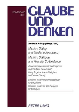 Mission, Dialog und friedliche Koexistenz. Mission, Dialogue, and Peaceful Co-Existence