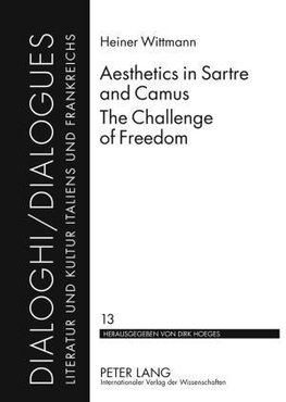 Aesthetics in Sartre and Camus. The Challenge of Freedom