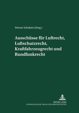 Ausschüsse für Luftrecht, Luftschutzrecht, Kraftfahrzeugrecht und Rundfunkrecht