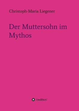 Der Muttersohn im Mythos