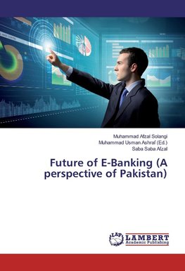 Future of E-Banking (A perspective of Pakistan)