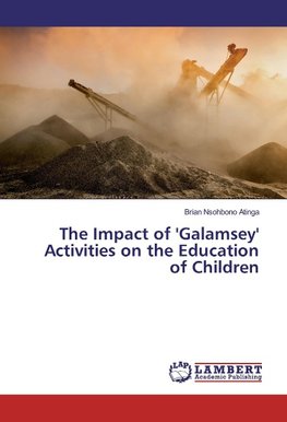 The Impact of 'Galamsey' Activities on the Education of Children