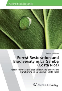 Forest Restoration and Biodiversity in La Gamba (Costa Rica)