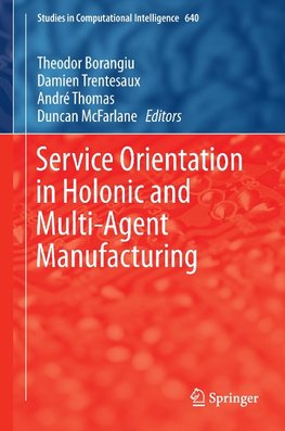 Service Orientation in Holonic and Multi-Agent Manufacturing