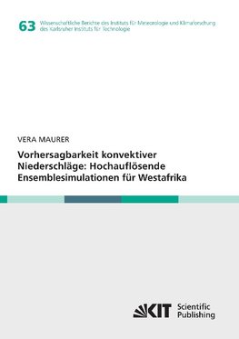 Vorhersagbarkeit konvektiver Niederschläge: Hochauflösende Ensemblesimulationen für Westafrika