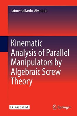 Kinematic Analysis of Parallel Manipulators by Algebraic Screw Theory