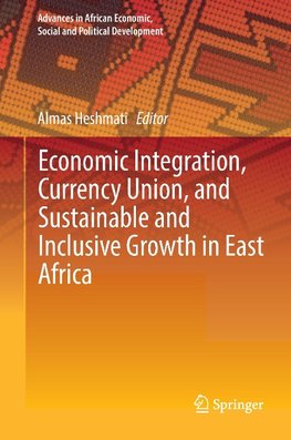 Economic Integration, Currency Union, and Sustainable and Inclusive Growth in East Africa