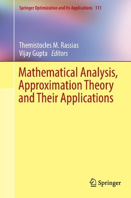 Mathematical Analysis, Approximation Theory and Their Applications