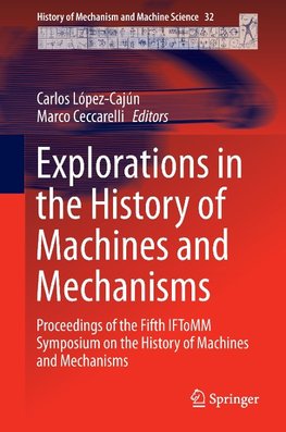 Explorations in the History of Machines and Mechanisms