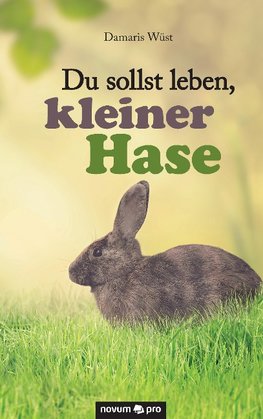 Du sollst leben, kleiner Hase