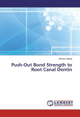 Push-Out Bond Strength to Root Canal Dentin