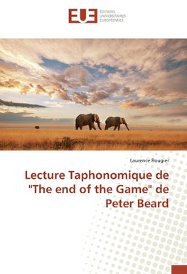 Lecture Taphonomique de "The end of the Game" de Peter Beard