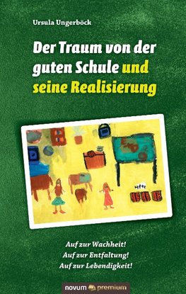 Der Traum von der guten Schule und seine Realisierung