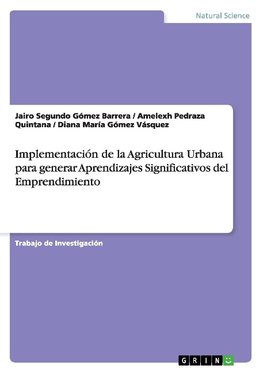 Implementación de la Agricultura Urbana para generar Aprendizajes Significativos del Emprendimiento