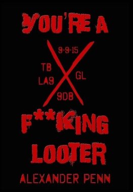 You're A F**king Looter