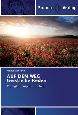 AUF DEM WEG Geistliche Reden