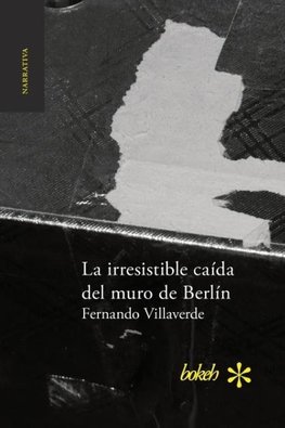 La irresistible caída del muro de Berlín