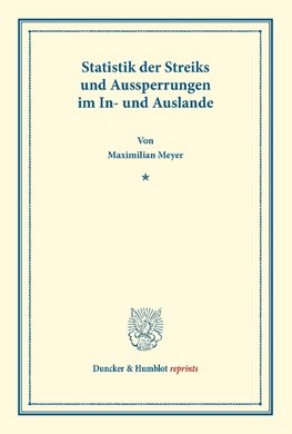 Statistik der Streiks und Aussperrungen im In- und Auslande.