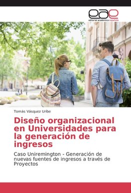 Diseño organizacional en Universidades para la generación de ingresos