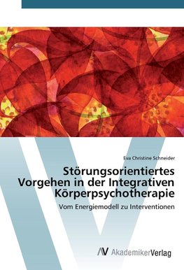 Störungsorientiertes Vorgehen in der Integrativen Körperpsychotherapie