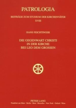 Die Gegenwart Christi in der Kirche bei Leo dem Großen