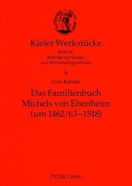 Das Familienbuch Michels von Ehenheim (um 1462/63-1518)