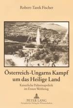 Fischer, R: Österreich-Ungarns Kampf um das Heilige Land