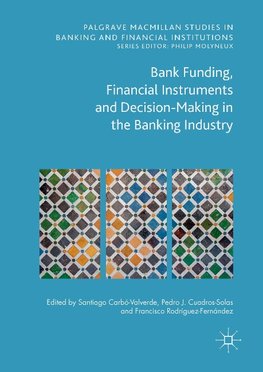 Bank Funding, Financial Instruments and Decision-Making in the Banking Industry