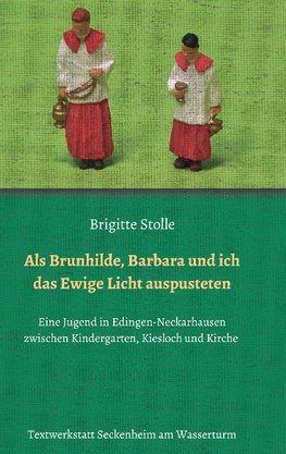 Als Brunhilde, Barbara und ich das Ewige Licht auspusteten