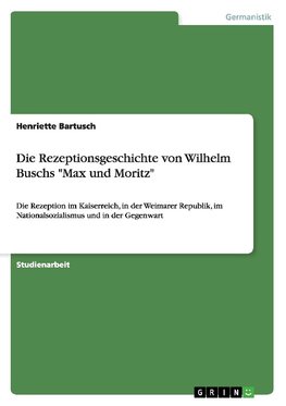 Die Rezeptionsgeschichte von Wilhelm Buschs "Max und Moritz"